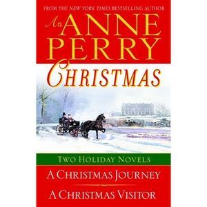 An Anne Perry Christmas: Two Holiday Novels -- Anne Perry